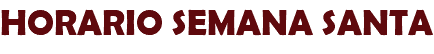 HORARIO SEMANA SANTA