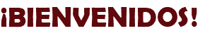 ¡BIENVENIDOS!